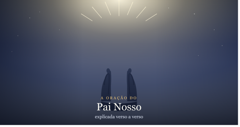 A Oração do Pai Nosso Explicada Verso a Verso